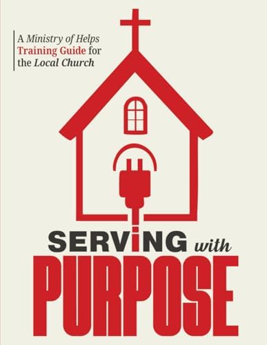 Serving with Purpose: A Ministry of Helps Training Guide for the Local Church by Michael Vidulich