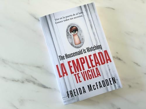 The Housemaid Is Watching (La empleada te vigila) Spanish Edition (LA EMPLEADA / THE HOUSEMAID) by Freida McFadden
