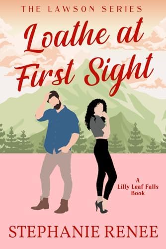 Loathe at First Sight: A small-town enemies to lovers romance: The Lawsons: Book 1 by Stephanie Renee