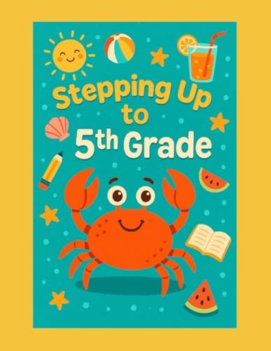 Stepping Up to 5th Grade: A Fun and Smart Summer Skills Workbook: 54 Pages of Math, Reading, Writing & Brain-Boosting Activities by Stone Scribbles