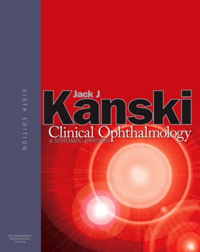 Clinical Ophthalmology: A Systematic Approach by Jack J. Kanski MD MS FRCS FRCOphth