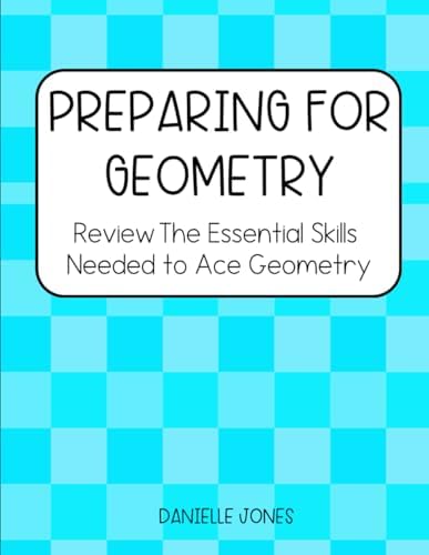 Preparing for Geometry Workbook: Geometry Workbook Grade 10, Geometry Readiness Prep Book, Preparing for Geometry Summer Workbook High School by Mrs. Danielle Jones