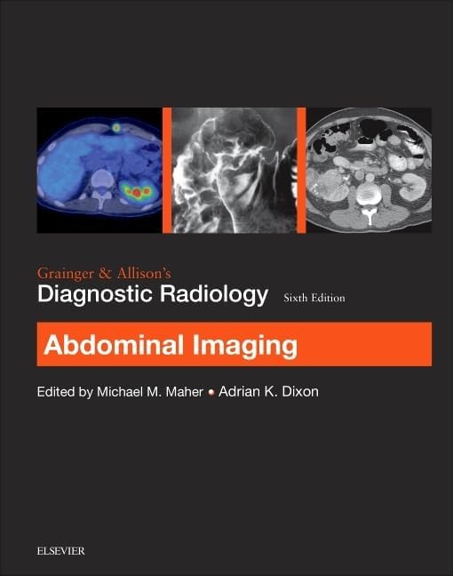 Grainger & Allison’s Diagnostic Radiology: Abdominal Imaging by Michael Maher MD FRCSI FRCR FFR (RCSI)