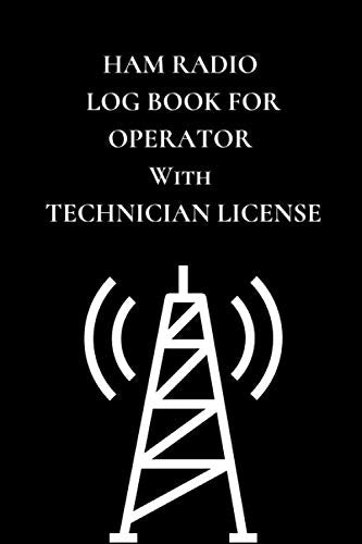 Ham Radio Log Book For Operator With Technician License: Field Day Logbook to Note, Track and Organize Amateur Radio Contacts and Activity by Voxtur Books
