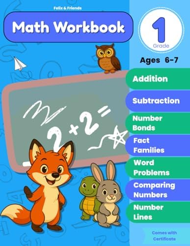 Felix & Friends: First Grade Addition and Subtraction Adventure: Fun Math Workbook for Kids Ages 6–7 | Includes Number Bonds, Making 10, Making 20, Word Problems & Certificate! by Claire Haverly