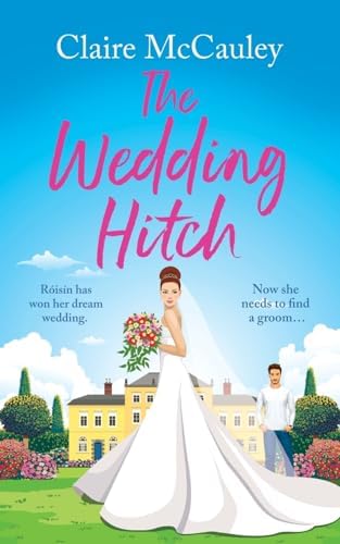 The Wedding Hitch: A laugh-out-loud enemies to lovers rom-com by Claire McCauley