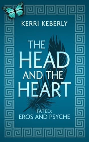 The Head and the Heart: An Eros and Psyche Retelling (Fated & Cursed) by Kerri Keberly