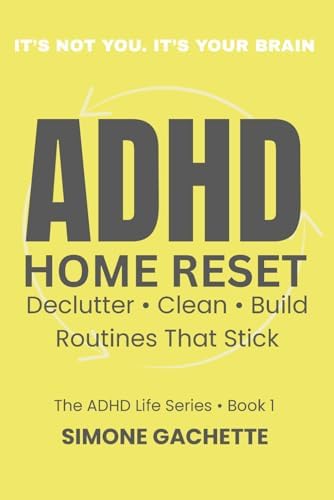 ADHD Home Reset: Declutter, Clean, Build Routines That Stick by Simone Gachette