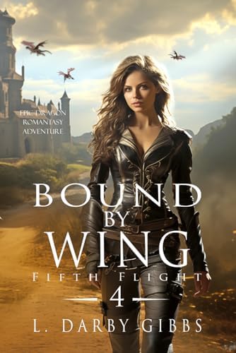 Bound by Wing: Epic Dragon Romantasy Adventure (Fifth Flight) by L. Darby Gibbs