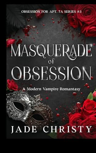 Masquerade of Obsession: A Modern Vampire Romantasy (Obsession for Apt. 7A) by Jade Christy