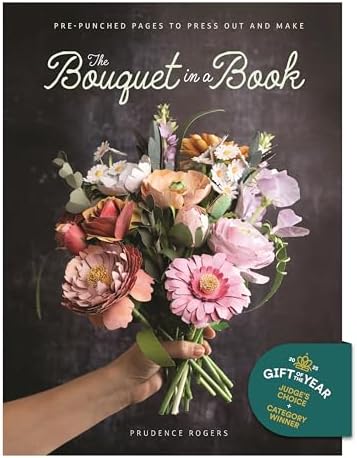 The Bouquet in a Book: Pre-punched pages to press out and make by Prudence Rogers