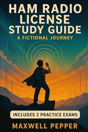 Ham Radio License Study Guide: A Fictional Journey by Maxwell Pepper