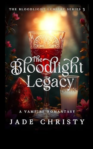 The Bloodlight Legacy: A Vampire Romantasy (The Bloodlight Lumière Series) by Jade Christy