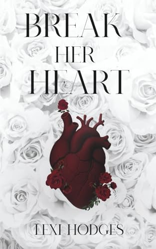 Break Her Heart (War of Her Heart) by Lexi Hodges