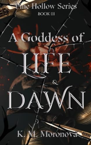 A Goddess of Life & Dawn (Pine Hollow Series) by K. M. Moronova