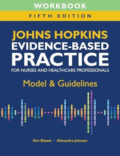Workbook for Johns Hopkins Evidence-Based Practice for Nurses and Healthcare Professionals, Fifth Edition: Model & Guidelines by Kim Bissett