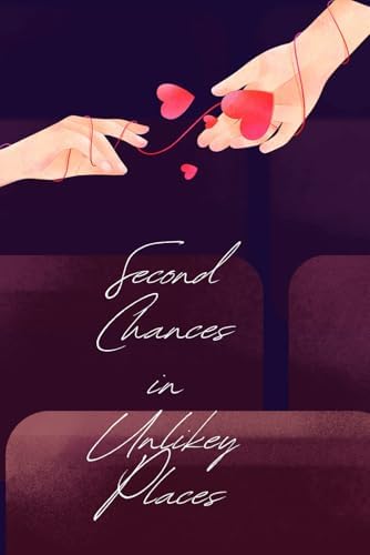 Second Chances in Unlikely Places: Former lovers reunite years later in a small, remote town due to unexpected circumstances, forcing them to confront ... and the feelings they never fully resolved. by Nidhi Sarkar