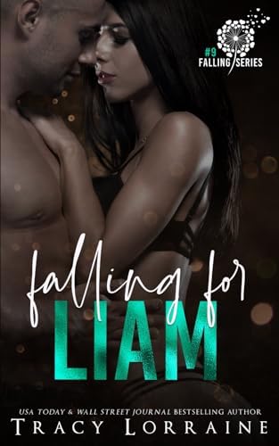 Falling For Liam: A Second Chance Romance by Tracy Lorraine