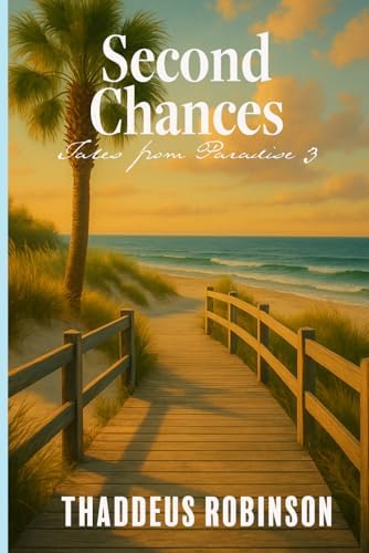 Second Chances (Tales From Paradise (Series 1 of The Paradise Saga)) by Thaddeus Robinson