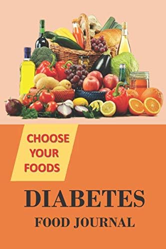 DIABETES FOOD JOURNAL CHOOSE YOUR FOODS: Diabetic food journal log book, A Daily Log for Tracking Blood Sugar log, Blood Pressure, Weight, Nutrition, ... and food diary diabetes, type 2 diabetes. by DiabetesLVST Log book