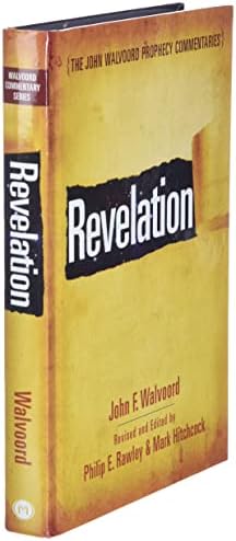 Revelation: The John Walvoord Prophecy Commentaries by John F Walvoord