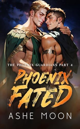 Phoenix Fated: An MM Mpreg Portal Romantasy Adventure (The Phoenix Guardians) by Ashe Moon