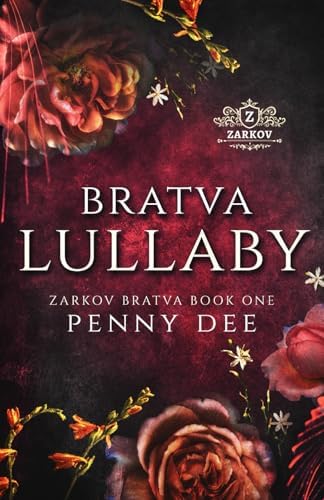 Bratva Lullaby: An enemies to lovers, mafia romance (Zarkov Bratva) by Penny Dee