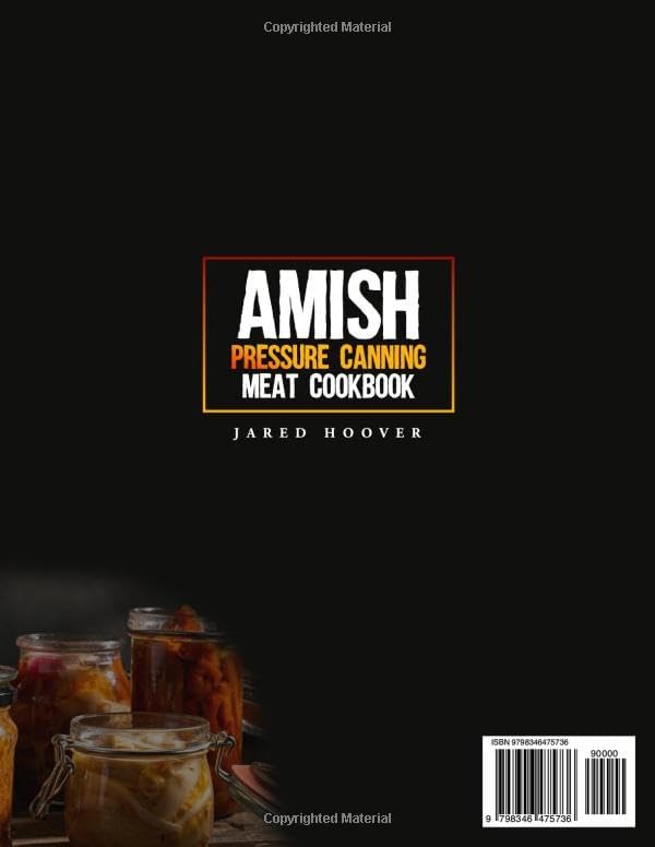 Amish Pressure Canning Meat Cookbook: The Ultimate Guide to Home Preservation for Absolute Beginners | Master Self-Sufficiency with 100% Safe, Sustainable and Budget-Friendly Recipes by Jared Hoover