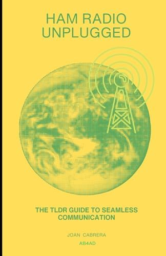 Ham Radio Unplugged: The TLDR Guide to Seamless Communication by Joan Cabrera