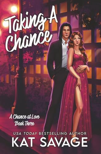 Taking A Chance: An Enemies To Lovers Romance (A Chance At Love) by Kat Savage