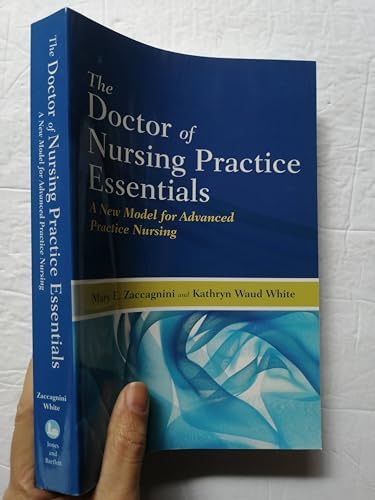 The Doctor of Nursing Practice Essentials: A New Model for Advanced Practice Nursing by Mary E. Zaccagnini