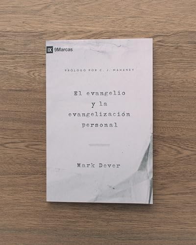 El evangelio y la evangelización personal by Mark Dever