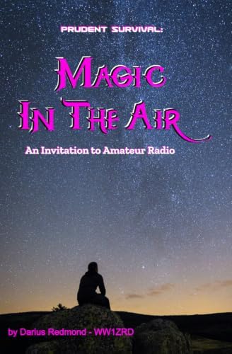 Prudent Survival: Magic In The Air: An Invitation To Amateur Radio by Darius Redmond