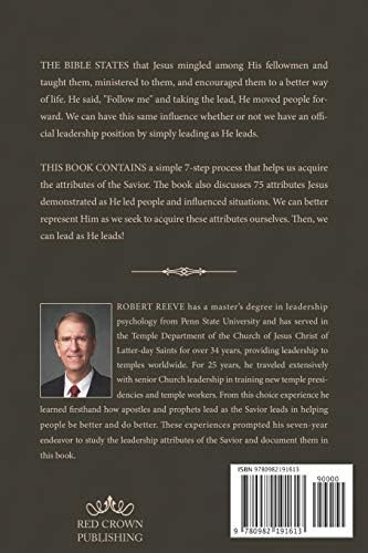 Lead As I Lead: Acquiring the Leadership Attributes of Jesus Christ by Robert K. Reeve