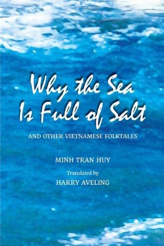 Why the Sea Is Full of Salt and Other Vietnamese Folktales by Minh Tran Huy