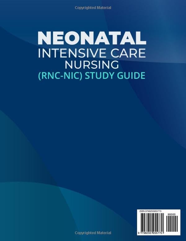 Neonatal Intensive Care Nursing (RNC-NIC) Study Guide: Confidently Master the NCC Certification with Complete Content Review | 900 Practice Q&As (6 Full-Length Tests with Detailed Explanations) by Eddie Cummins