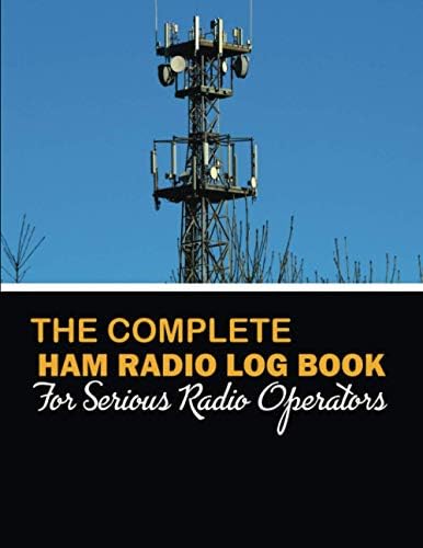 The Complete HAM Radio Log Book For Serious Operators: Amateur Radio Antenna Analyzer Journal and Logbook for Serious Operators Only. Radio-wave ... | Radio Band, Frequency Chart, Datachart by Tony M. Bier