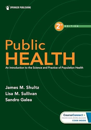 Public Health: An Introduction to the Science and Practice of Population Health by James M. Shultz PhD MS