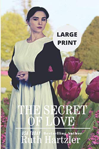 The Secret of Love Large Print (Amish Second Chance Romance) by Ruth Hartzler