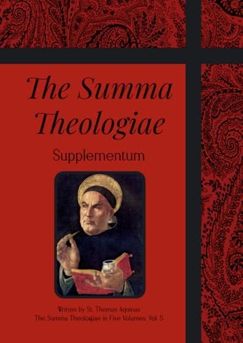 The Summa Theologiae: Supplementum, Q. 1–99 by St. Thomas Aquinas