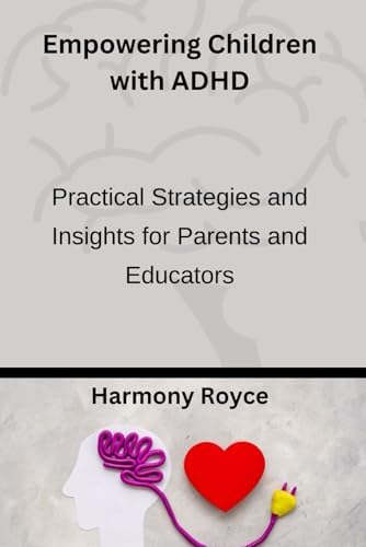 Empowering Children with ADHD: Practical Strategies and Insights for Parents and Educators (Health Matters) by Harmony Royce