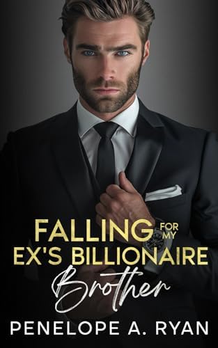 Falling for My Ex's Billionaire Brother: An Enemies to Lovers Off-Limits Romance (The Ivanov Brothers) by Penelope A. Ryan
