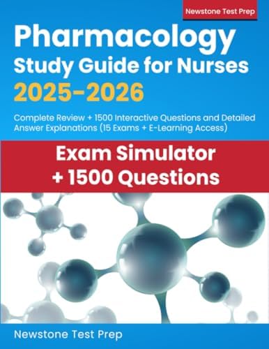 Pharmacology Study Guide for Nurses 2025-2026: Complete Review + 1500 Interactive Questions and Detailed Answer Explanations (15 Exams + E-Learning Access) by Newstone Test Prep