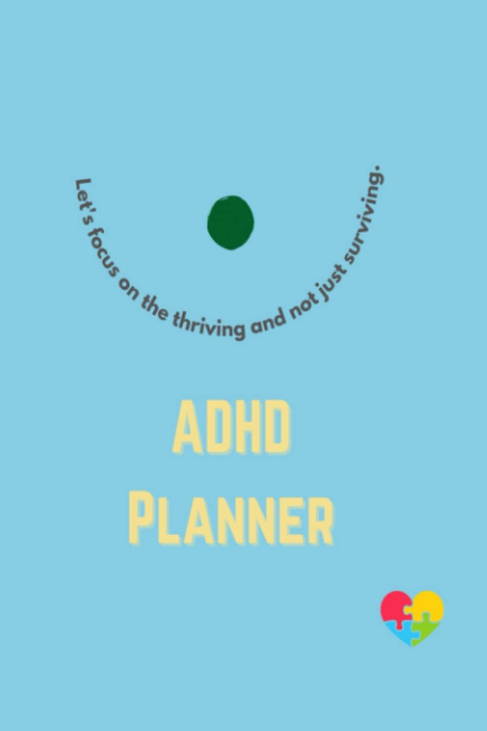ADHD Planner For Teens Adults And Caregivers: Let's Focus On The Thriving by Heathaura Books