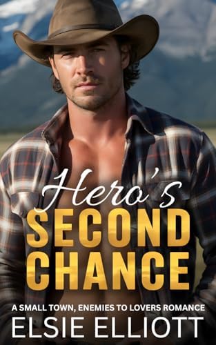 Hero's Second Chance: A Small Town, Ex-Military, Enemies to Lovers Romance (Copper River Cowboys) by Elsie Elliott