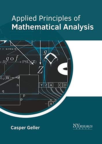 Applied Principles of Mathematical Analysis by Casper Geller