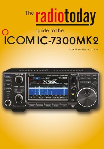 The Radio Today guide to the Icom IC-7300 MK2 by Andrew Barron