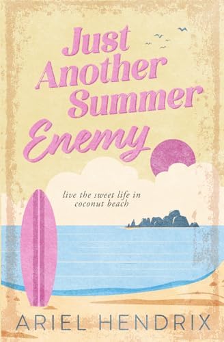 Just Another Summer Enemy: a small town, enemies to lovers, step brother summer beach romcom (Beach Reads) by Ariel Hendrix