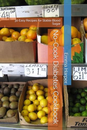 No-Cook Diabetes Cookbook: 30 Easy Recipes for Stable Blood Sugar by Emma Harper