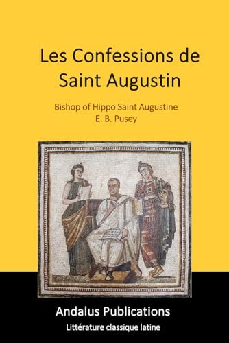 Les Confessions de Saint Augustin (traduction) (French Edition) by Évêque d'Hippone Saint Augustin